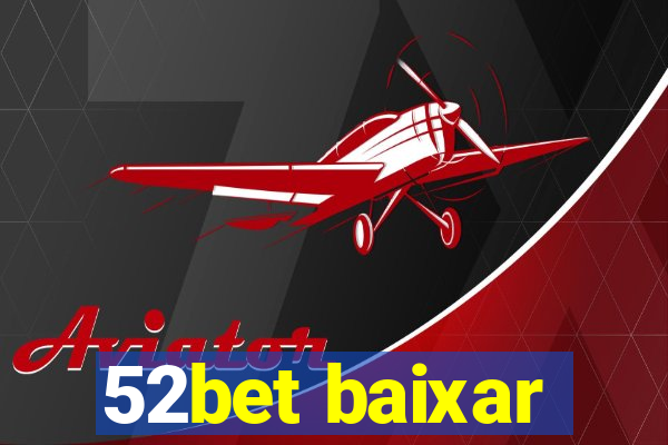 52bet baixar